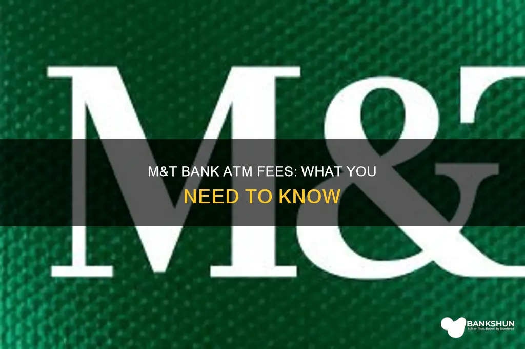does m&t bank charge atm fees