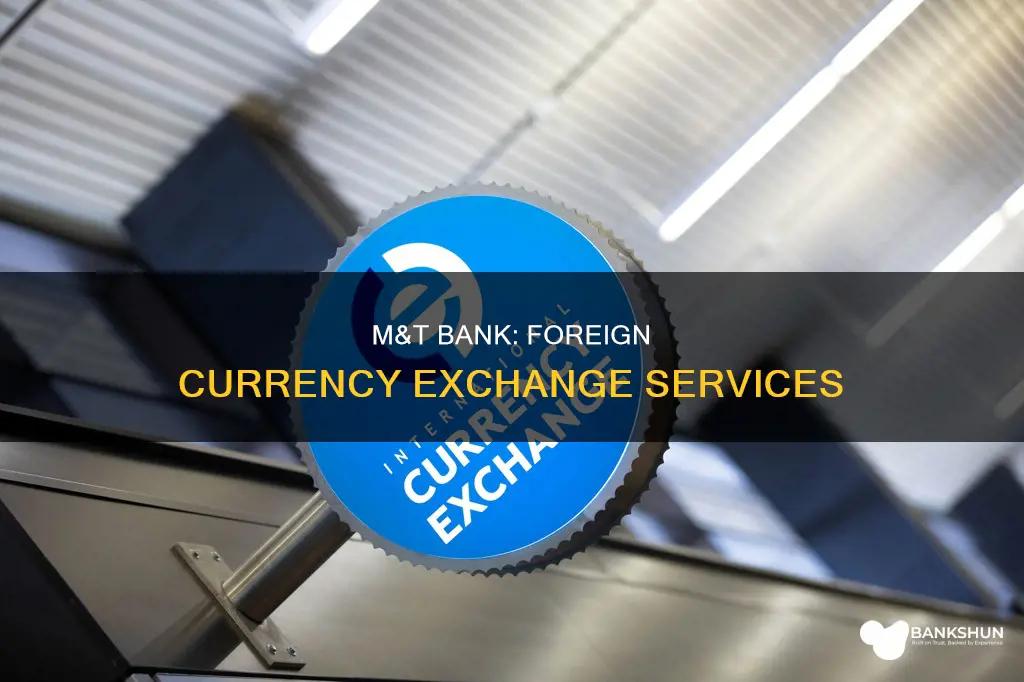 does m&t bank exchange foreign currency