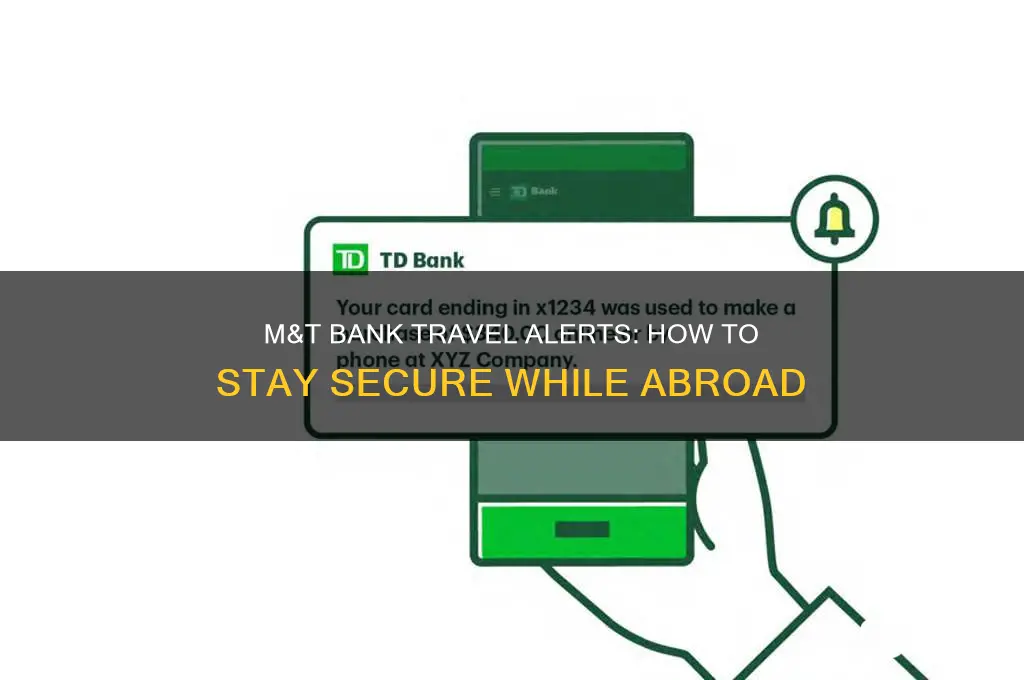 does m & t bank have travel alerts
