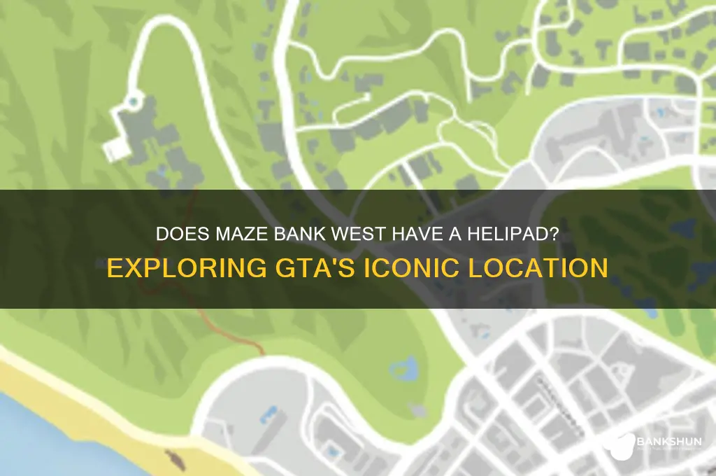 does maze bank west have a helipad