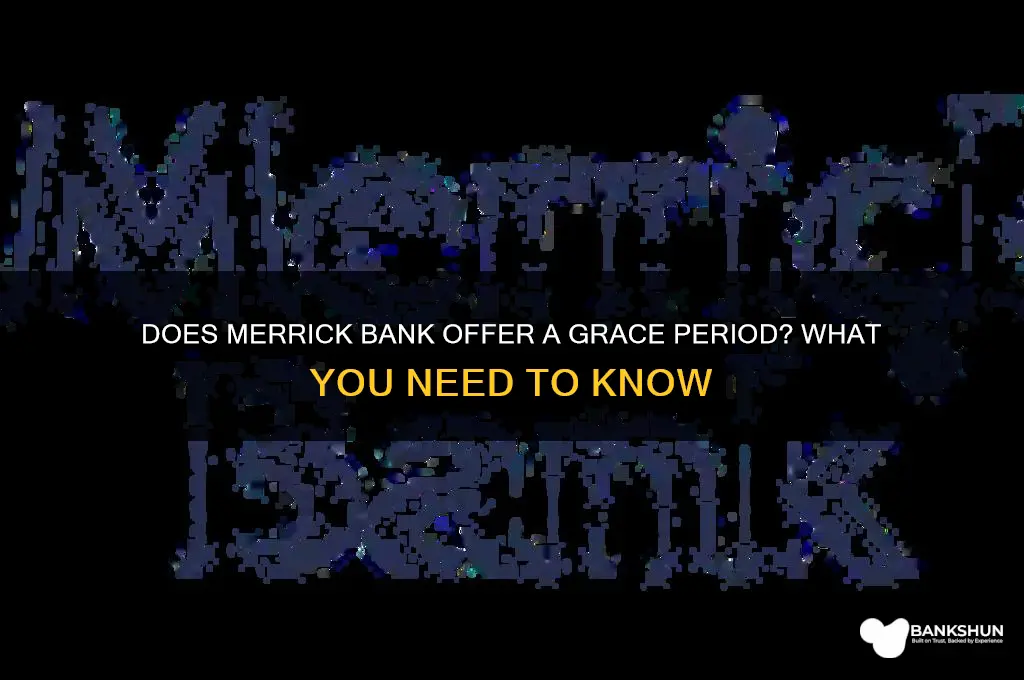 does merrick bank have a grace period