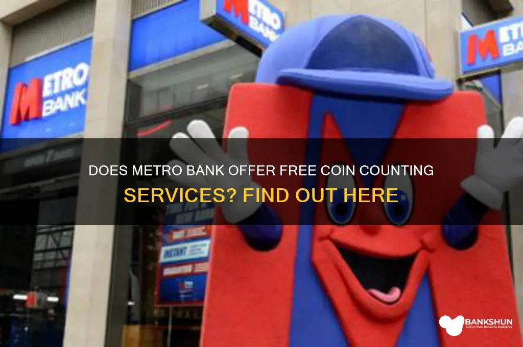 does metro bank have free coin counting