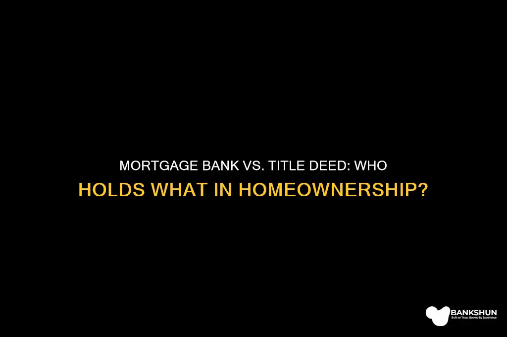 does mortgage bank hold title or deed