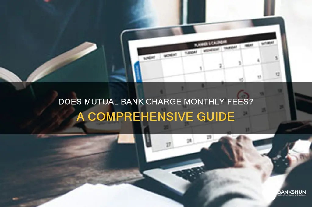 does mutal bank charge a monthly fee