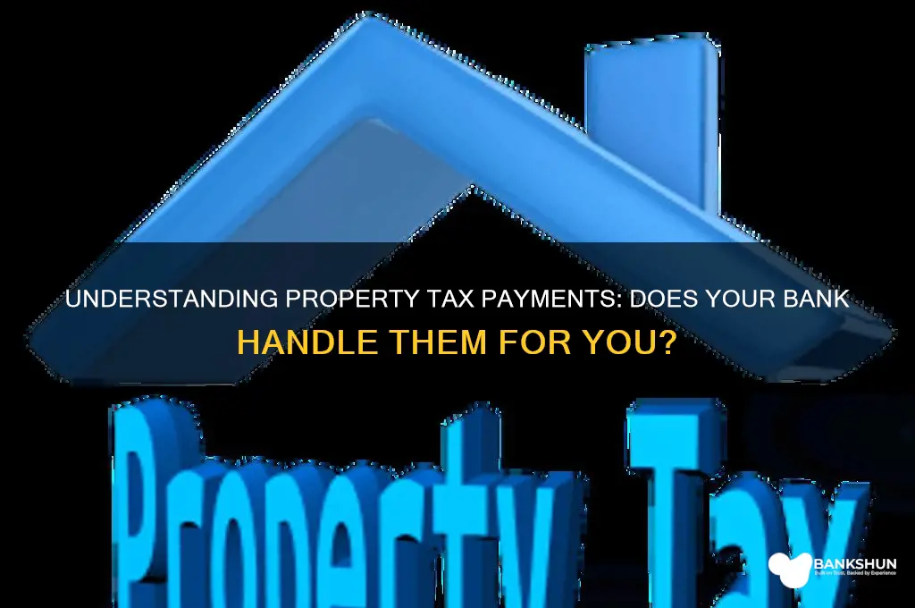 does my bank pay my property taxes