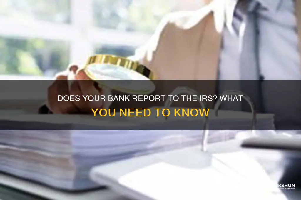 does my bank reports to the irs