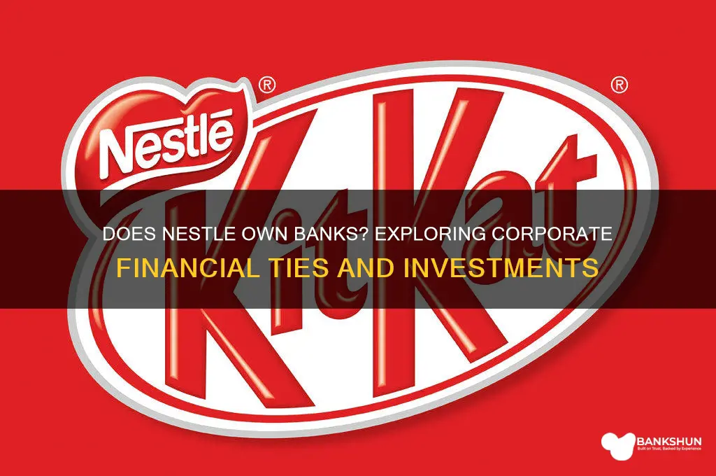 does nestle have any ownership of banks