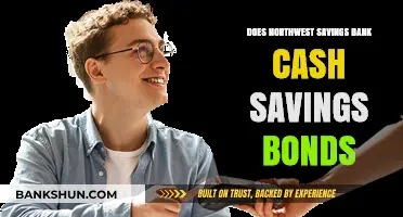Does Northwest Savings Bank Cash Savings Bonds? A Comprehensive Guide