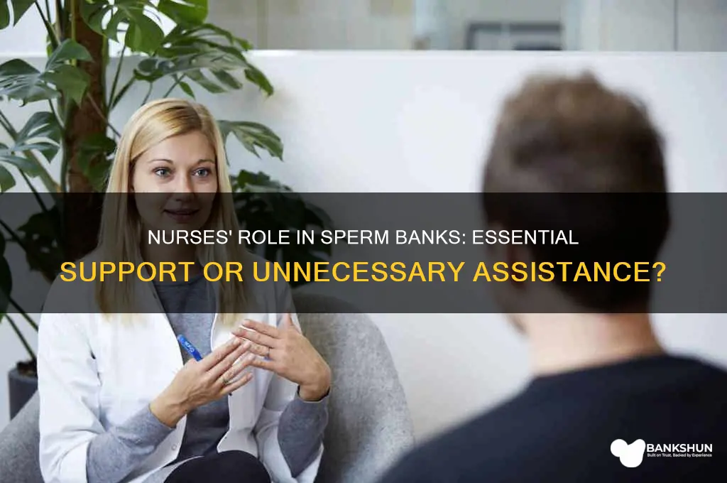 does nurses really help at sperm bank