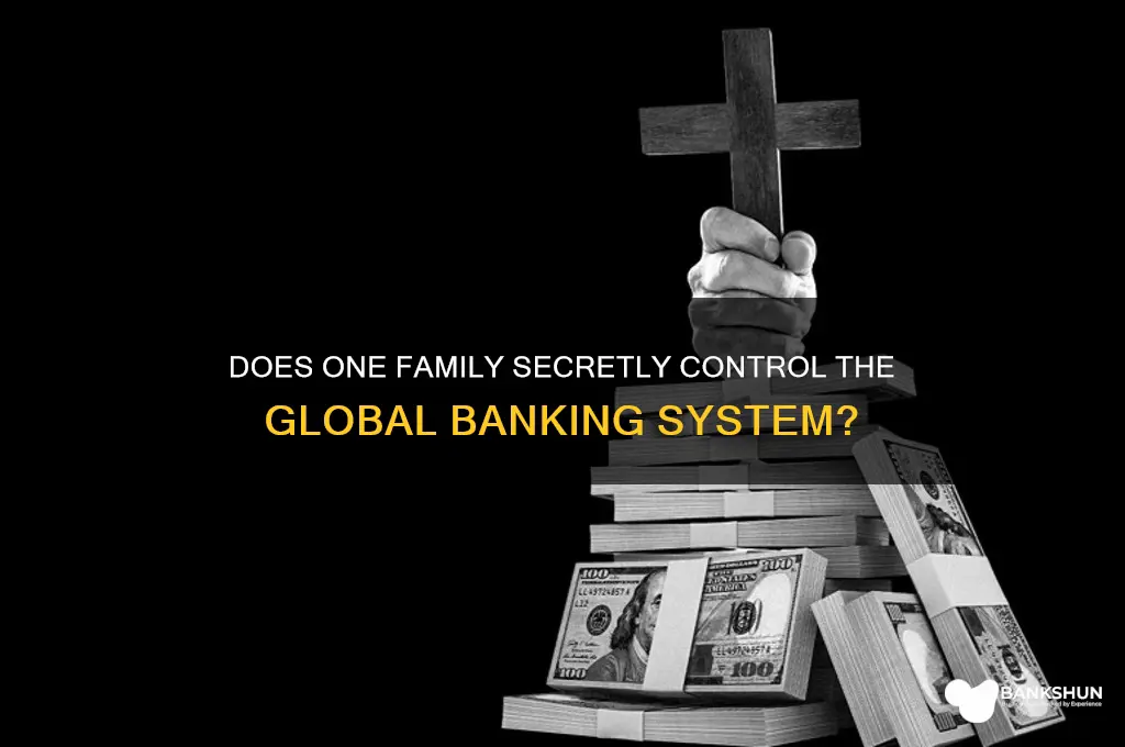 does one family conyrol world banking systems