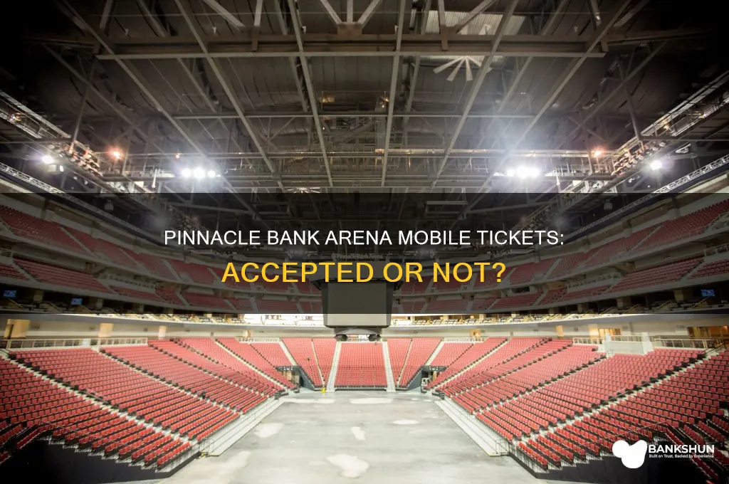 does pinnacle bank arena accept mobile tickets