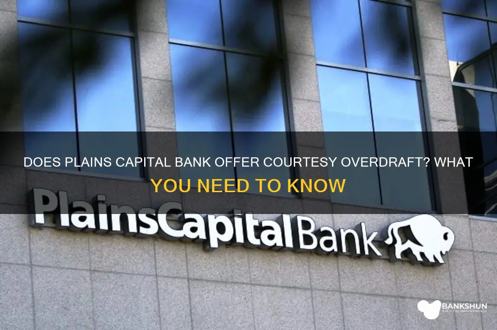 does plains capital bank have courtesy overdraft
