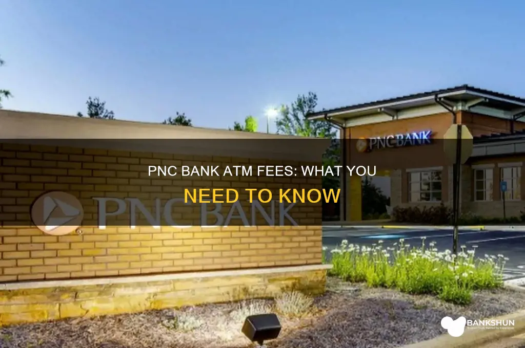 does pnc bank atm charge a fee