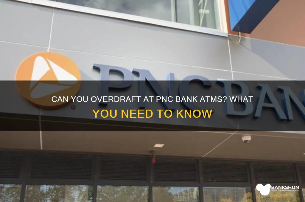 does pnc bank atm let uou overdraft