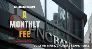 Does PNC Bank Charge Monthly Fees? Understanding Account Costs