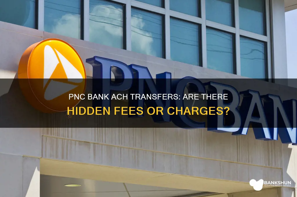 does pnc bank charge for ach transfers