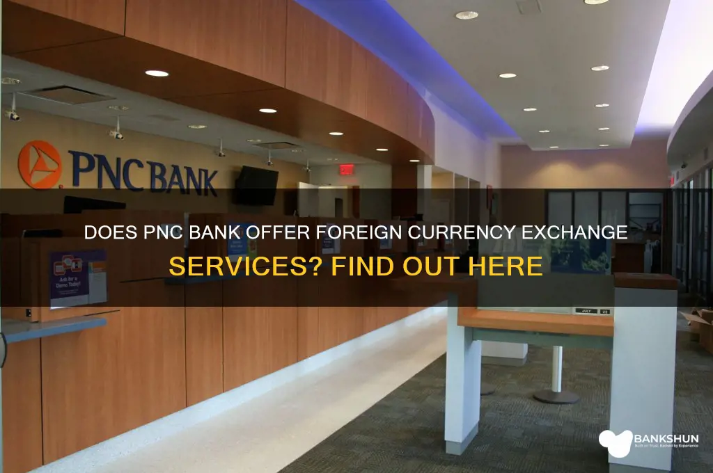 does pnc bank do foreign currency exchange