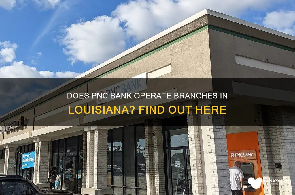 does pnc bank have branches in louisiana
