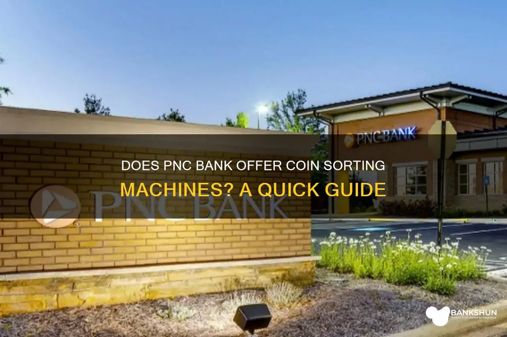 does pnc bank have coin sorting machin