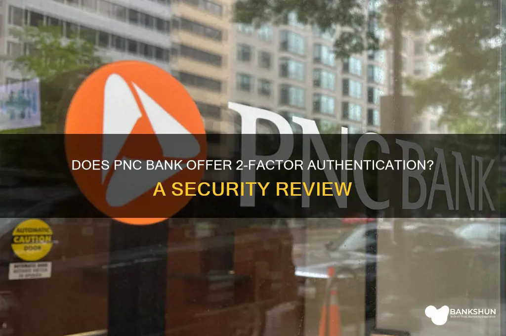 does pnc bank offer 2 factor authentication