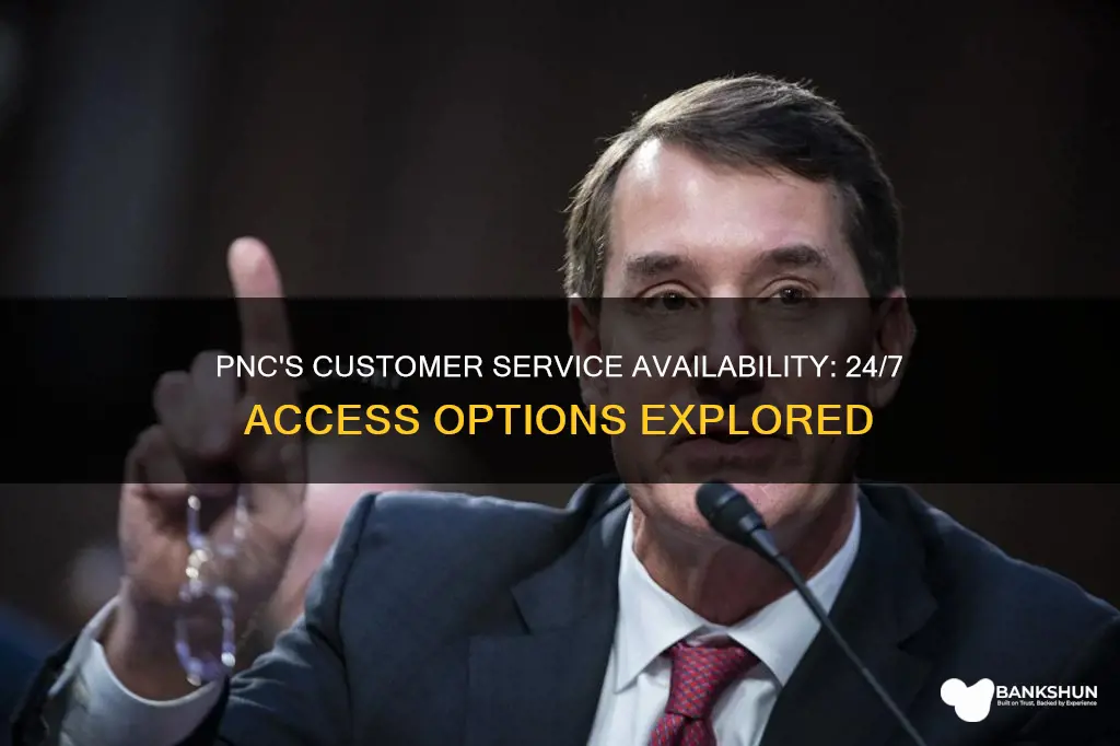 does pnc have 24 7 customer service