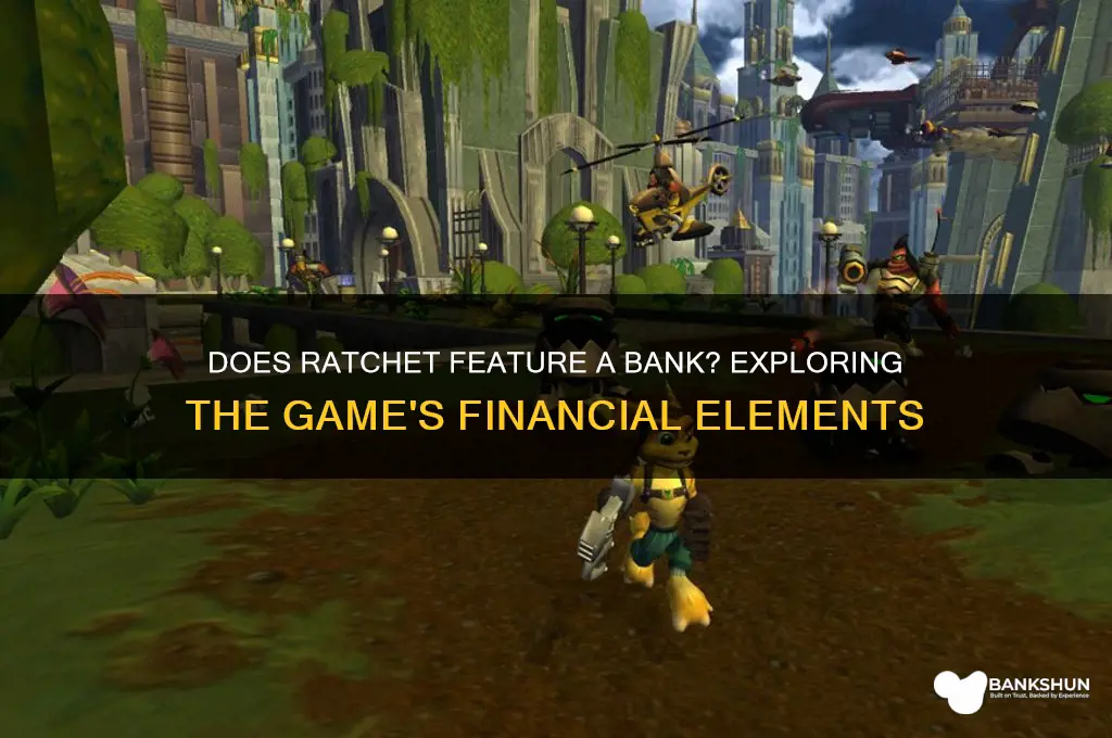 does ratchet have a bank in it