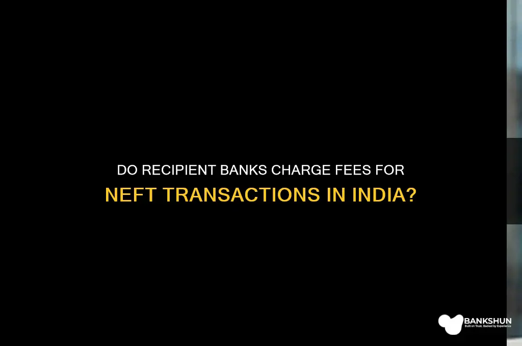 does recipient bank charge fees for neft