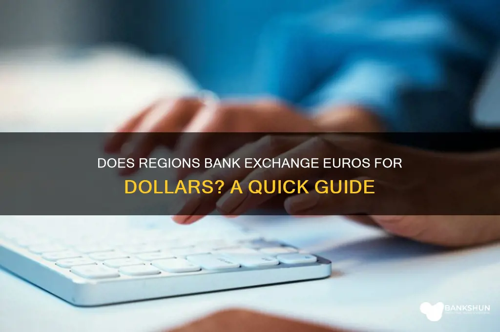 does regions bank accept euros for dollars