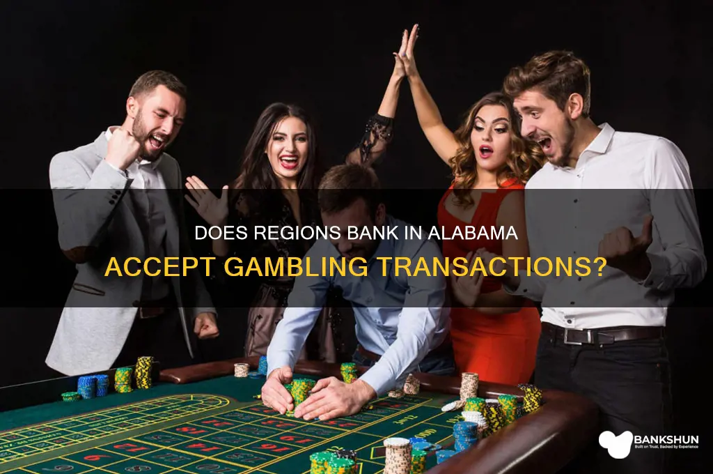 does regions bank in alabama accept gambling