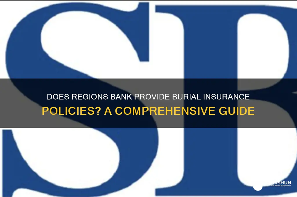 does regions bank offer a burial policy