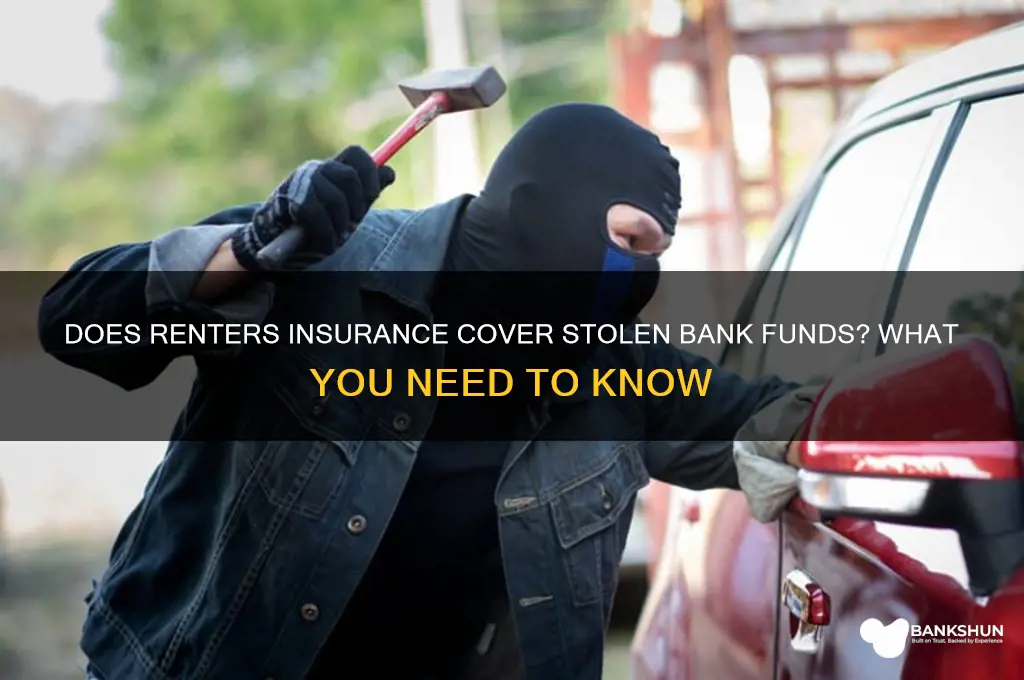 does renters insurance cover stolen bank funds