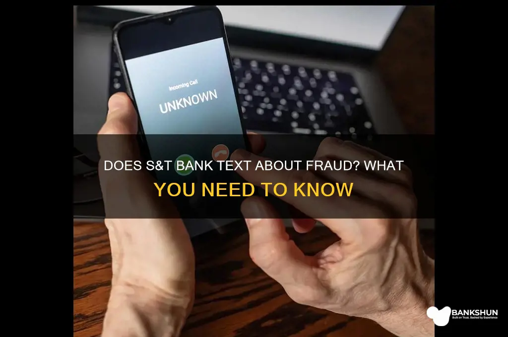 does s & t bank text about fraud