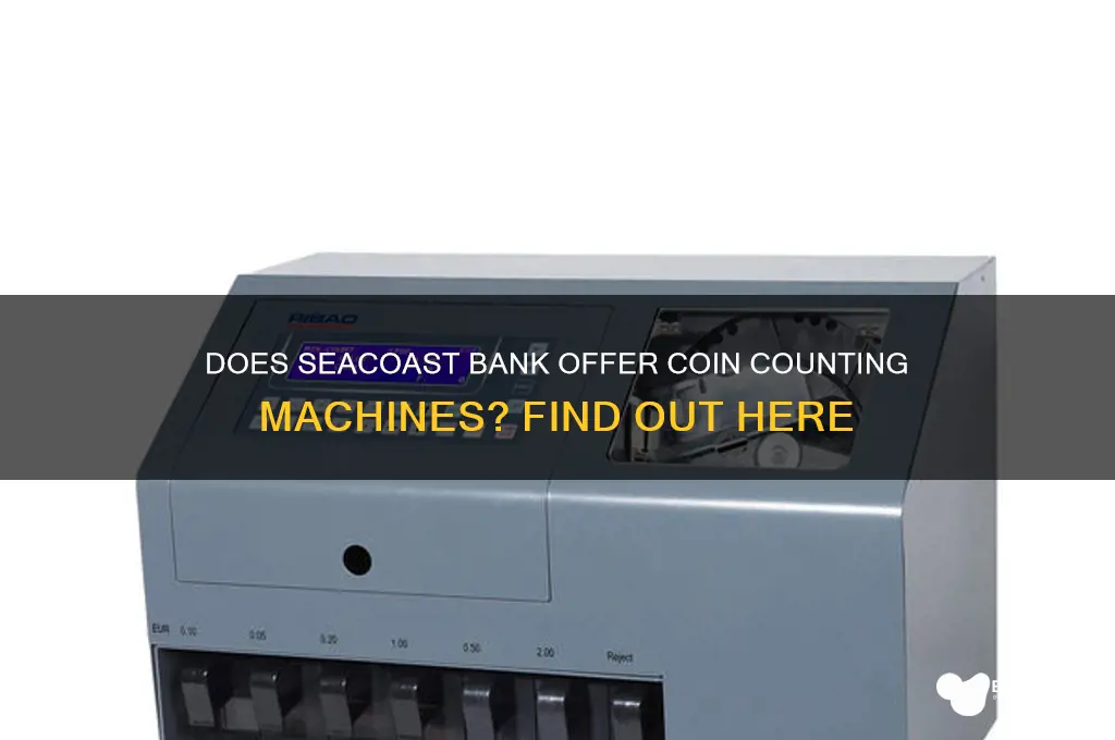 does seacoast bank have coin counting machines
