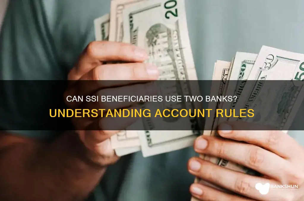 does ssi let people have two banks