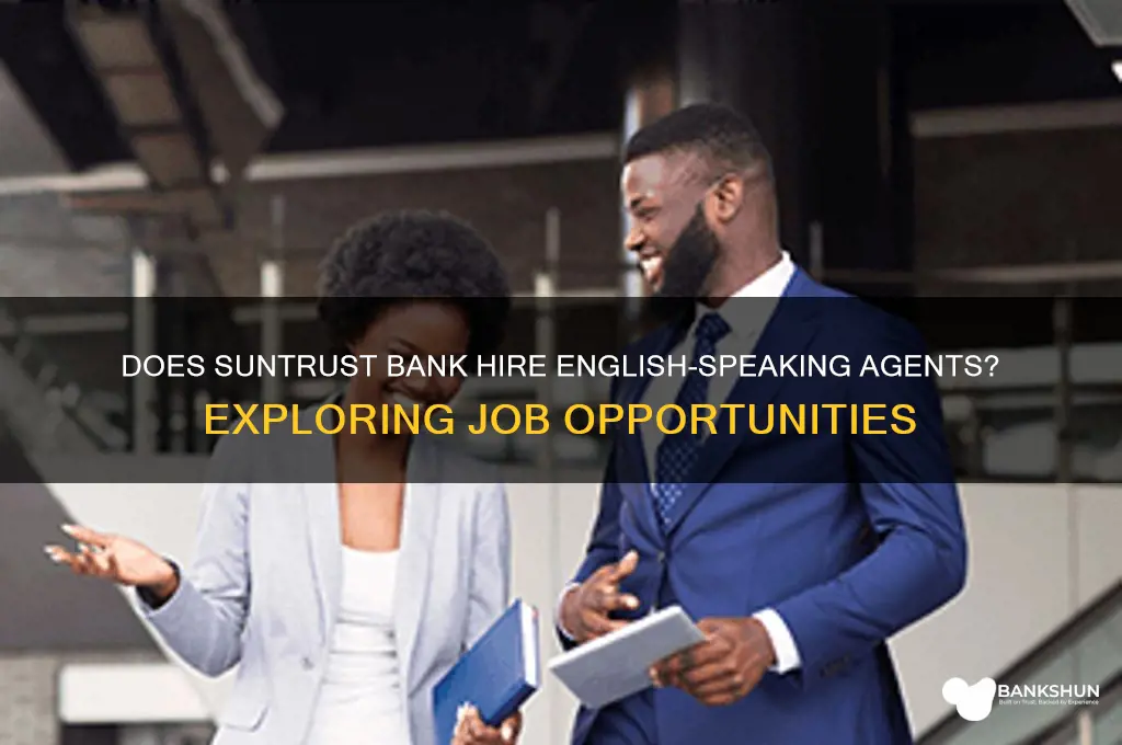 does suntrust bank hire english speaking agents