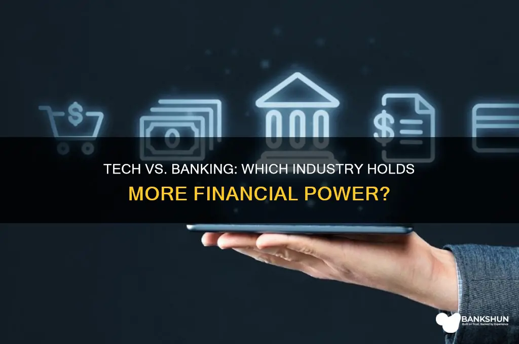 does tech have more moeny than banking