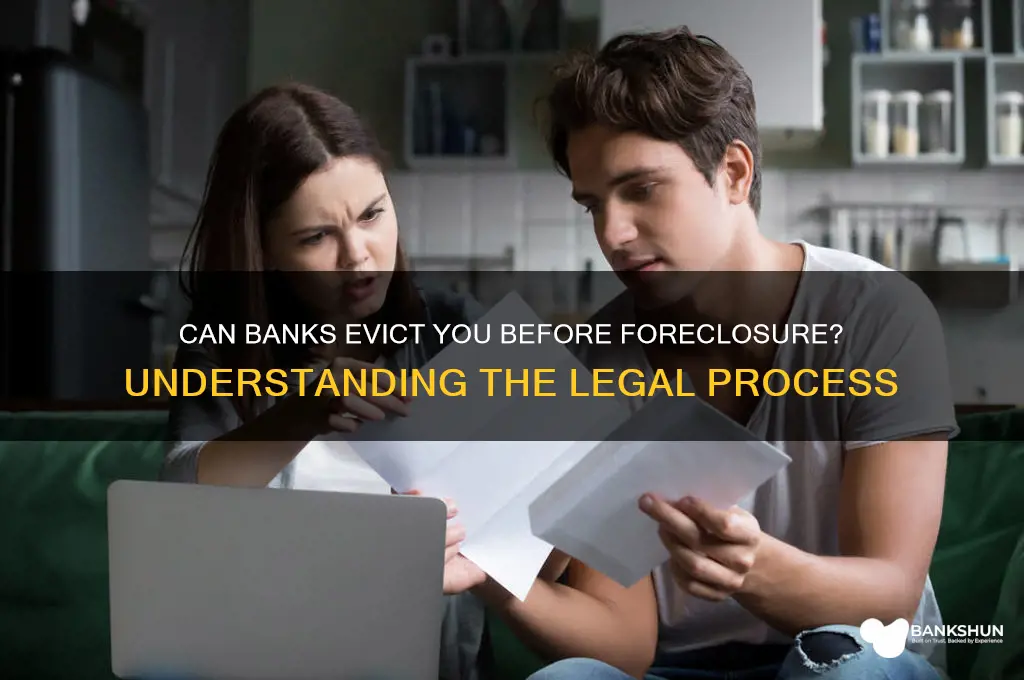 does the bank evict you before foreclosure