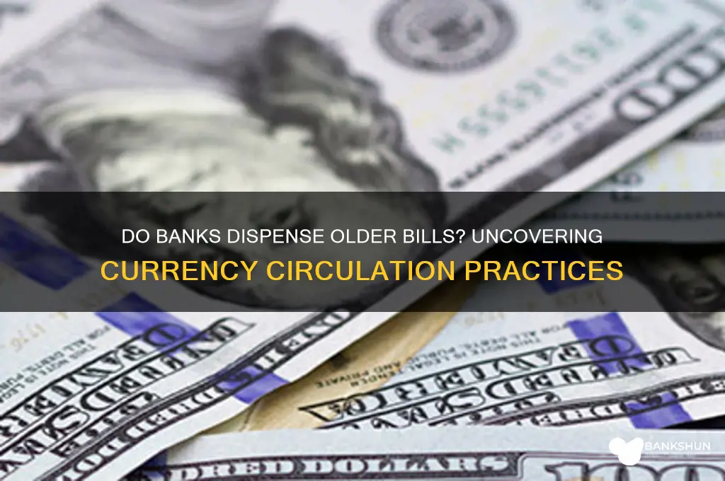 does the bank give you older bills