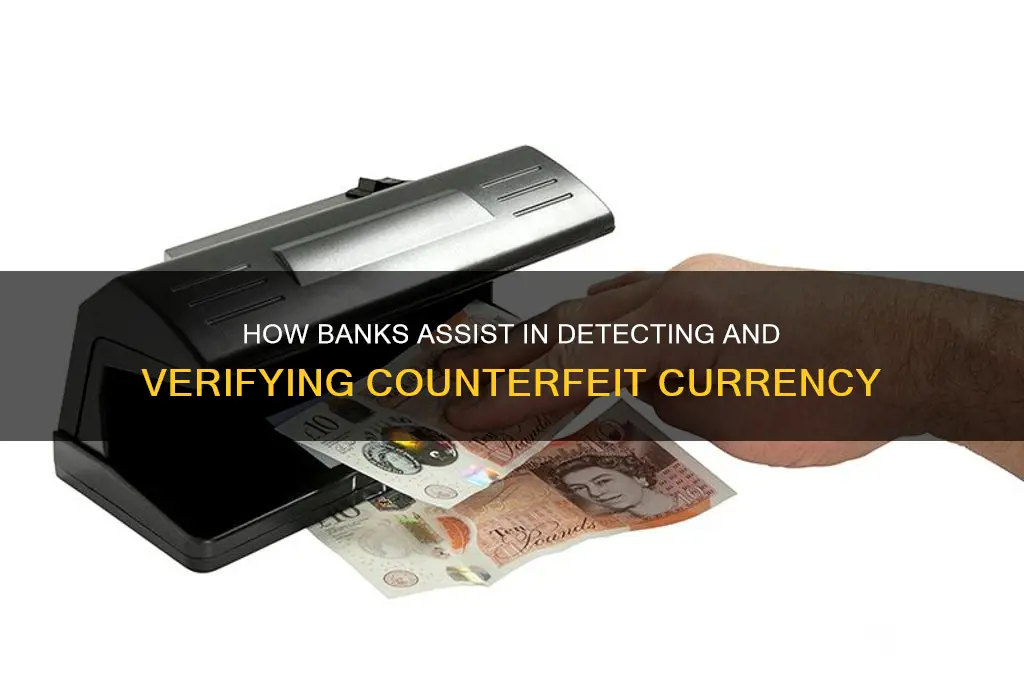 does the bank help you verify counterfeit