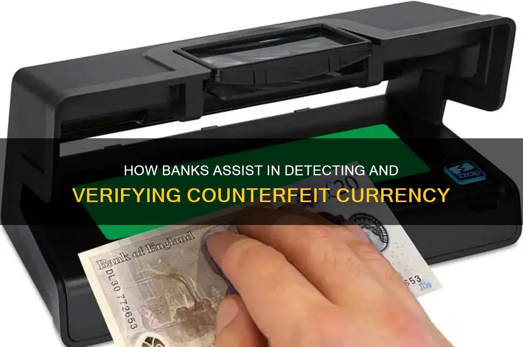 does the bank help you verify counterfit