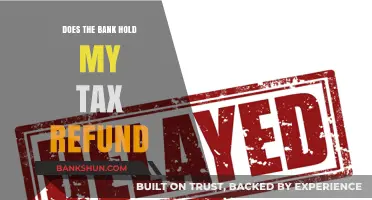 Does the Bank Hold My Tax Refund? Understanding Delays and Solutions
