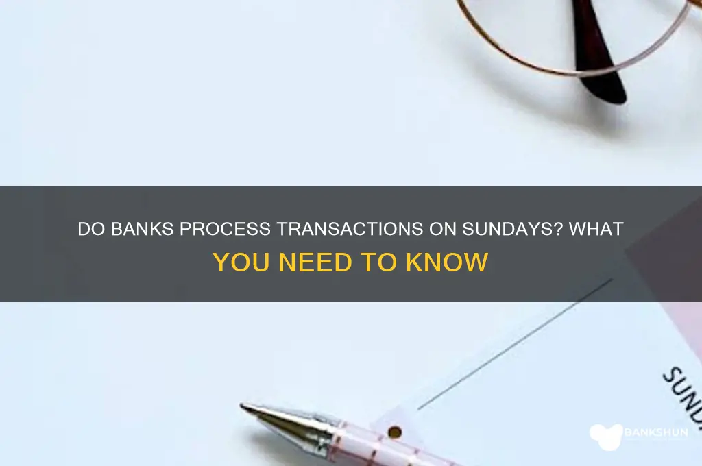 does the bank make transactions on sunday