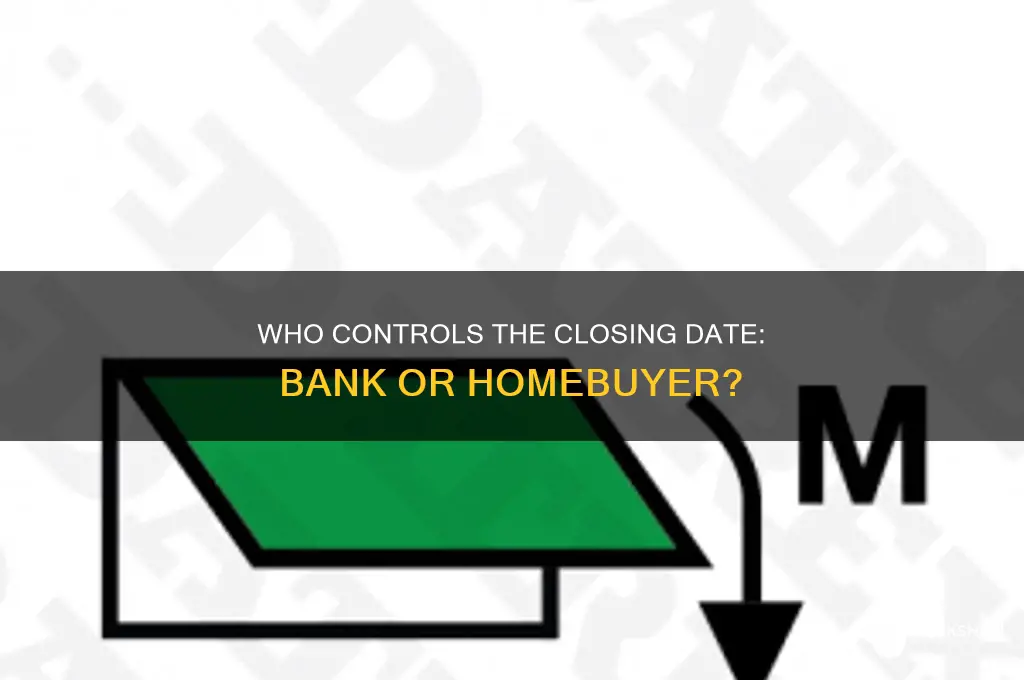 does the bank set the closing date