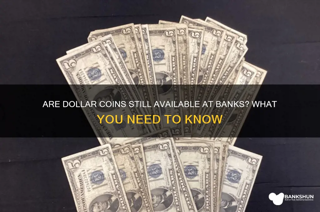 does the bank still has dollar coins