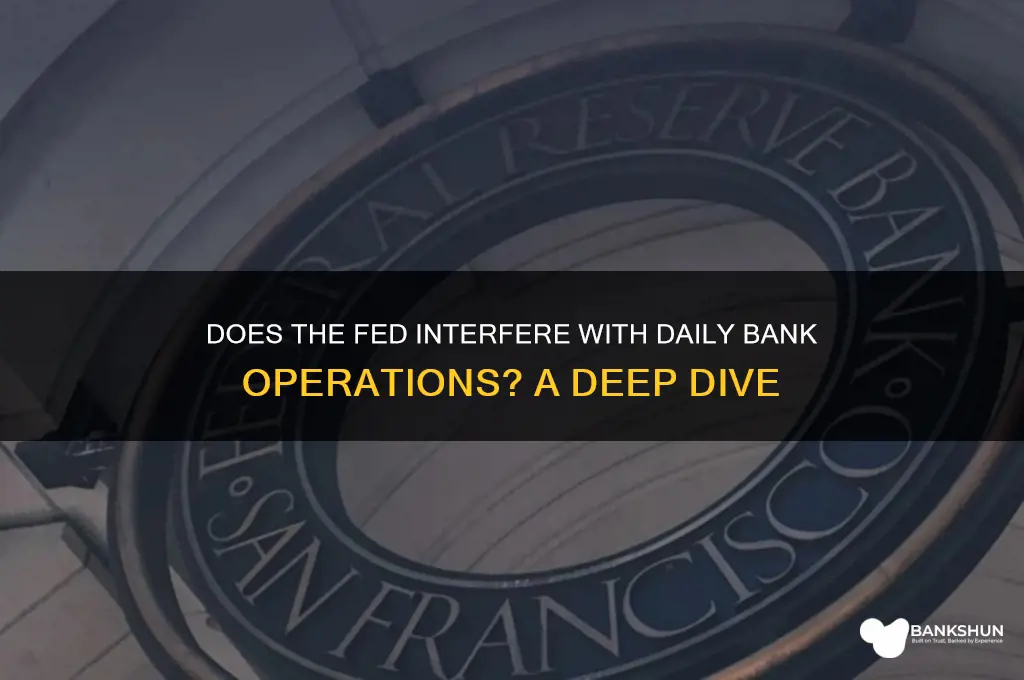 does the fed interfere with daily banks