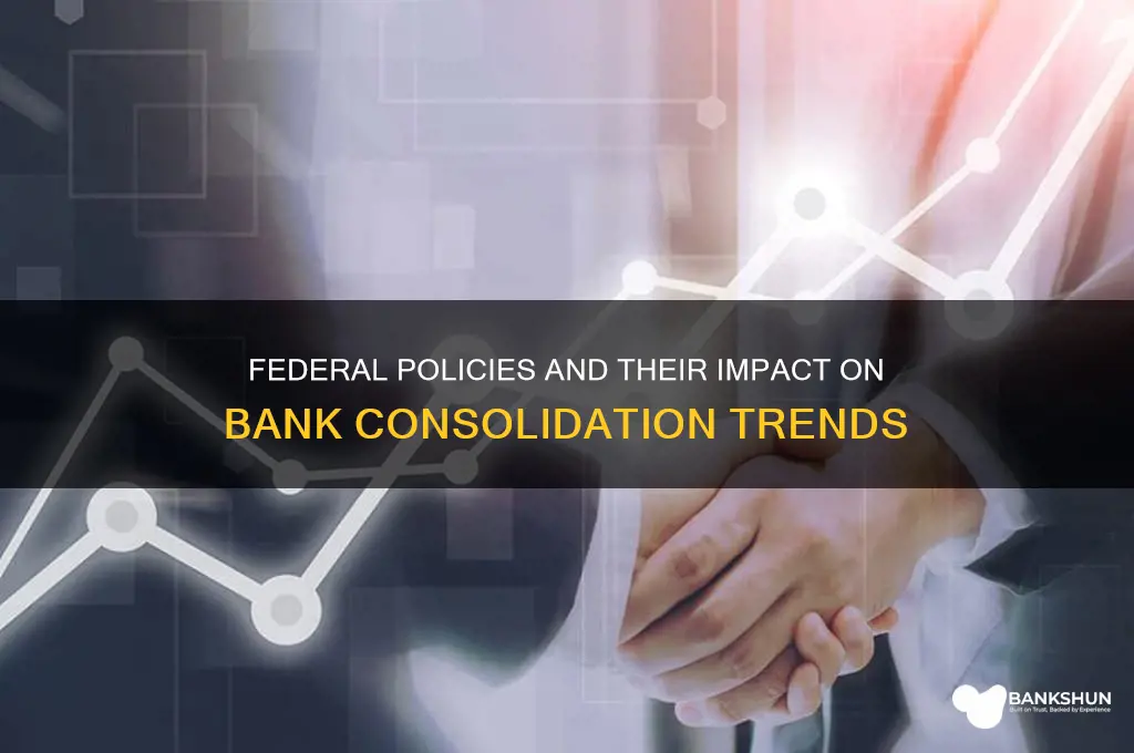 does the federal government encourage bank consolidation