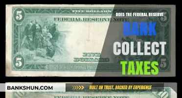 Does the Federal Reserve Bank Collect Taxes? Unraveling the Myth
