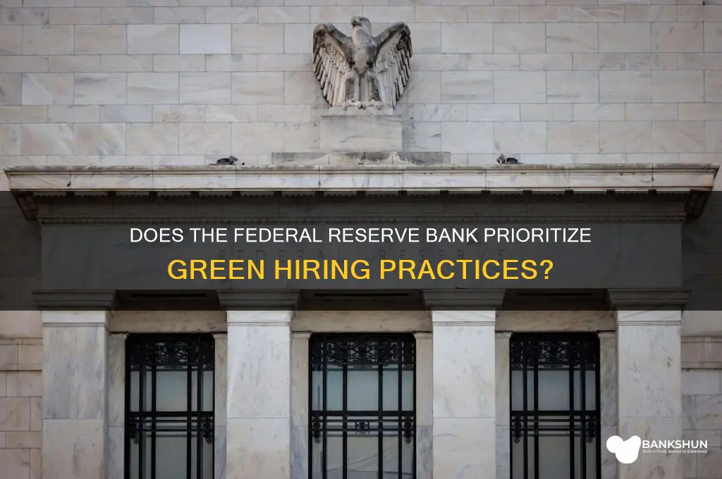 does the federal reserve bank hire green