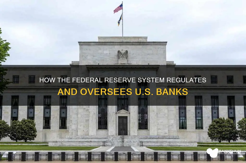 does the federal reserve system regulate banks