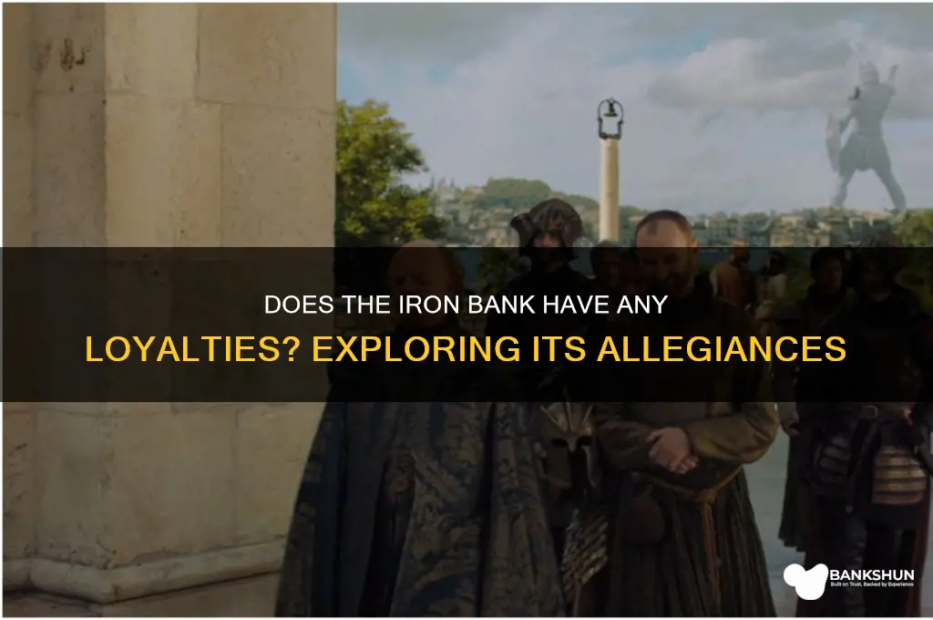 does the iron bank have any loyalties